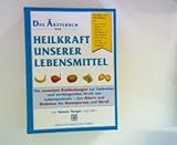 Das Ärztebuch der Heilkraft unserer Lebensmittel - die neuesten Entdeckungen zur heilenden und vorbeugenden Kraft von Lebensmitteln - von Altern und Diabetes bis Osateoporose und Streß. bei Amazon kaufen