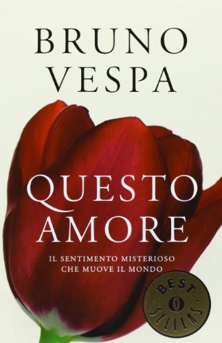 Questo amore. Il sentimento misterioso che muove il mondo Questo amore. Il sentimento misterioso che muove il mondo
