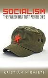 Socialism: The Failed Idea That Never Dies by 