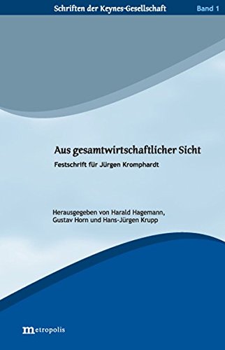 Aus gesamtwirtschaftlicher Sicht: Festschrift für Jürgen Kromphardt (Schriften der Keynes-Gesellschaft)