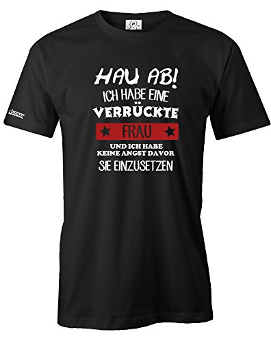 Jayess Hau Ab Ich Habe Eine VERRÜCKTE Frau und Keine Angst Sie Einzusetzen - Herren T-Shirt in Schwarz by Gr. XL Jayess Hau Ab Ich Habe Eine VERRÜCKTE Frau und Keine Angst Sie Einzusetzen - Herren T-Shirt in Schwarz by Gr. XL