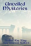 Unveiled Mysteries by Godfr Ray King, Guy Warren Ballard