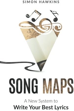 Song Maps: A New System to Write Your Best Lyrics