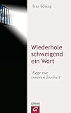 Wiederhole schweigend ein Wort: Wege zur inneren Freiheit by 