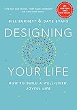 Designing Your Life: How to Build a Well-Lived, Joyful Life by