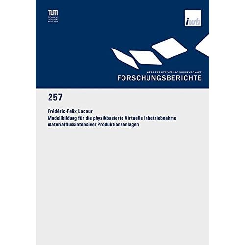 [PDF] Download Modellbildung für die physikbasierte Virtuelle Inbetriebnahme materialflussintensiver Produktionsanlagen (Forschungsberichte IWB) Kostenlos