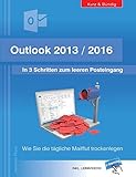 Outlook 2013/2016: In 3 Schritten zum leeren Posteingang: Wie Sie die tägliche Mailflut trockenlegen by Hermann Plasa
