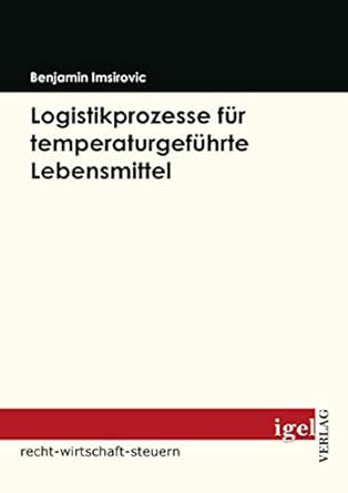 Logistikprozesse Fur Temperaturgefuhrte Lebensmittel Ebook Imsirovic Benjamin Amazon De Kindle Shop