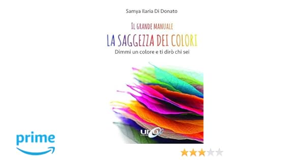 Il Grande Manuale La Saggezza Dei Colori Dimmi Un Colore E