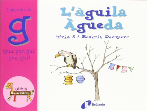 L'àguila Àgueda (gua, gue, gui, güe, güi): Juga amb la g (gua, gue, gui, güe, güi) (CataláA Partir De 3 AnysLlibre