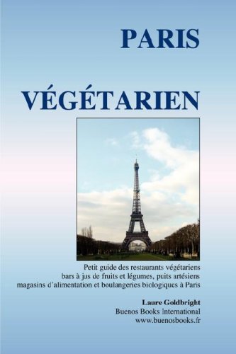 Download Paris Végétarien, Petit Guide Des Restaurants Végétariens, Bars à Jus de Fruits et Légumes, Puits Artésiens, Magasins D'Alimentation Et Boulangeries Biologiques Download Paris Végétarien, Petit Guide Des Restaurants Végétariens, Bars à Jus de Fruits et Légumes, Puits Artésiens, Magasins D'Alimentation Et Boulangeries Biologiques