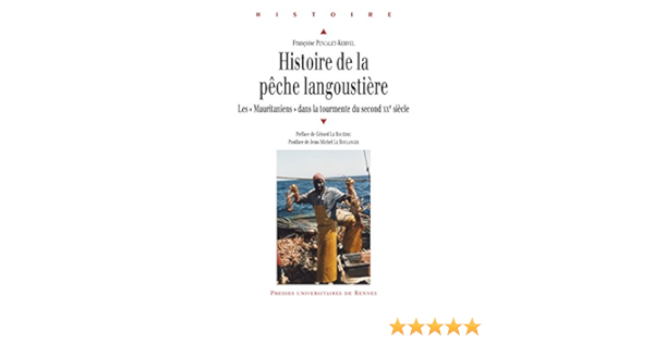 Histoire De La Peche Langoustiere Les Mauritaniens Dans La Tourmente Du Second Xxe Siecle Ebook Pencalet Kerivel Francoise Le Bouedec Gerard Le Boulanger Jean Michel Amazon Fr