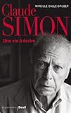 Image de Claude Simon. Une vie à écrire: Une vie à écrire
