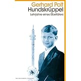 Hundskrüppel: Lehrjahre eines Übeltäters