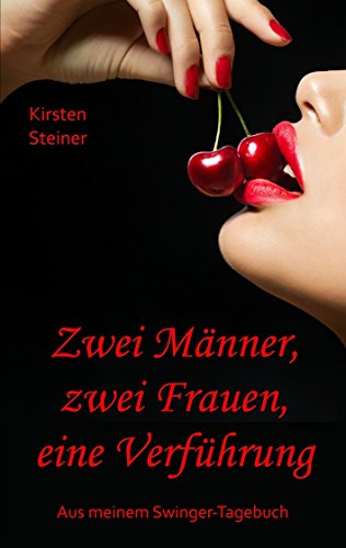 Zwei Männer, zwei Frauen, eine Verführung (Aus meinem Swinger-Tagebuch)