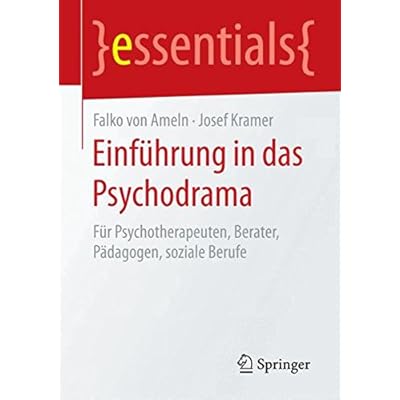 [PDF] Einführung in das Psychodrama: Für Psychotherapeuten - Berater - Pádagogen - soziale Berufe (essentials) KOSTENLOS DOWNLOAD
