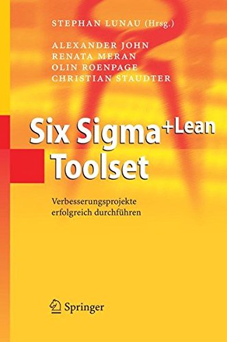 Six Sigma+Lean Toolset: Verbesserungsprojekte erfolgreich durchführen