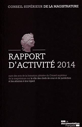 Rapport d'activité 2014 du Conseil supérieur de la magistrature Rapport d'activité 2014 du Conseil supérieur de la magistrature