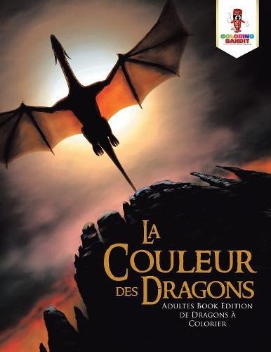 Download La couleur des Dragons : Adultes Book Edition de Dragons à Colorier Download La couleur des Dragons : Adultes Book Edition de Dragons à Colorier