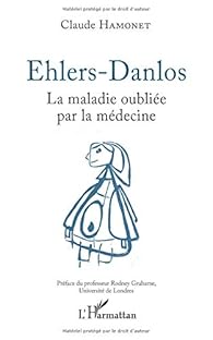 Ehlers-Danlos : La maladie oublie par la mdecine par Claude Hamonet