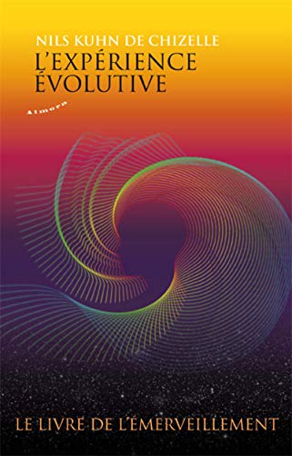 L'expérience évolutive - Le livre de l'émerveillement L'expérience évolutive - Le livre de l'émerveillement