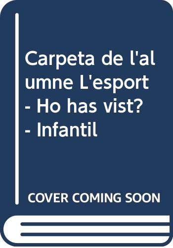Carpeta de l'alumne L'esportHo has vist?Infantil (Projecte Ho has vist?)