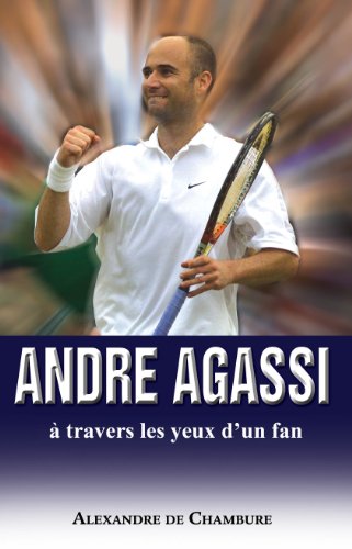 Download Andre Agassi, à travers les yeux d'un fan