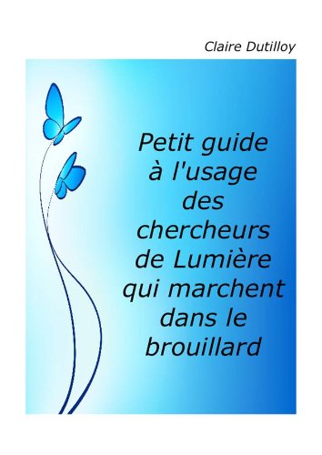 Download Petit guide à l'usage des chercheurs de lumière qui marchent dans le brouillard