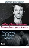 «Was alles in einem Menschen sein kann»: Begegnung mit einem Mörder by 