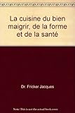 La cuisine du bien maigrir, de la forme et de la santé