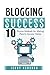Produktbild Blogging: Blogging Success: 10 Proven Steps to Starting a Blog and Making Money (Blogging Beginner to Expert, Make Money Blogging, Blogging for Profit, Blogging Empire)