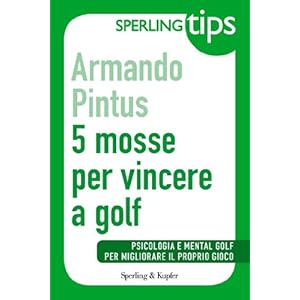 5 mosse per vincere a golf - Sperling Tips: Psicologia e mental golf per migliorare il proprio gioco