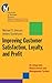 Improving Customer Satisfaction, Loyalty, and Profit: An Integrated Measurement and Management System (J-B University of Michigan Business School Management Series) by Matthew D. Johnson, Anders Gustafsson