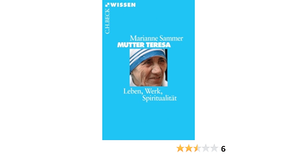 Mutter Teresa Leben Werk Spiritualitat Beck Sche Reihe 2405 German Edition Ebook Sammer Marianne Amazon Fr
