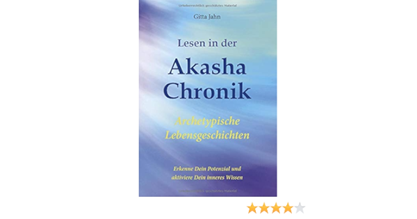 Lesen In Der Akasha Chronik Archetypische Lebensgeschichten Amazon De Jahn Gitta Bucher