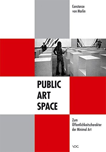 Public - Art - Space. Zum Öffentlichkeitscharakter der Minimal Art: Carl Andre, Dan Flavin, Donald Judd, Sol LeWitt und Robert Morris