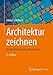 Architektur zeichnen: Ein Arbeitsbuch zum Selbststudium by 