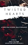  TWISTED HEARTS: A Dark High School Bully Romance (Wexley Prep Exclusive High Book 2) (English Edition)