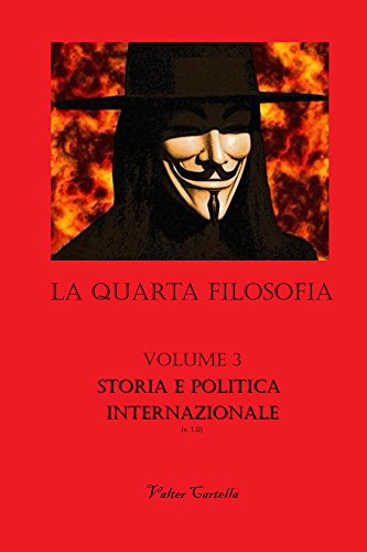 La Quarta Filosofia: Vol. 3 - Storia e Politica Internazionale