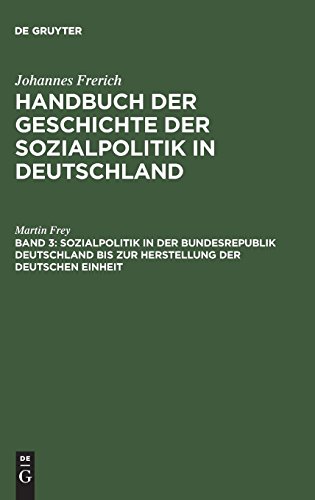 Handbuch der Geschichte der Sozialpolitik in Deutschland, Bd.3, Sozialpolitik in der Bundesrepublik Deutschland bis zur Herstellung der Deutschen Einheit
