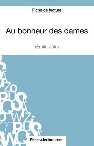 Download Au bonheur des dames d'Émile Zola (Fiche de lecture): Analyse Complète De L'oeuvre Download Au bonheur des dames d'Émile Zola (Fiche de lecture): Analyse Complète De L'oeuvre