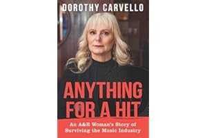 Anything For A Hit: An A&R Woman's Story of Surviving the Music Industry