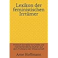 Lexikon der feministischen Irrtümer: Politisch korrekte Vorurteile und männerfeindliche Mythen auf dem Prüfstand der Wissensc