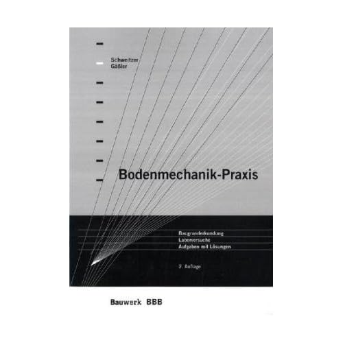 [PDF] Download Bodenmechanik-Praxis. Baugrunderkundung - Laborversuche - Aufgaben mit Lösungen Kostenlos