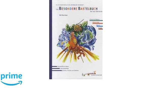Die Kinder Der Vier Elemente Das Besondere Bastelbuch Der - 
