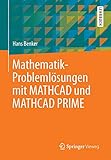Mathematik-Problemlösungen mit MATHCAD und MATHCAD PRIME by