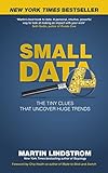 Small Data: The Tiny Clues That Uncover Huge Trends (English Edition) by 