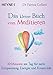 Das kleine Buch vom Meditieren: 10 Minuten am Tag für mehr Entspannung, Energie und Kreativität by 