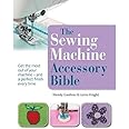 The Sewing Machine Accessory Bible