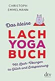 Das kleine Lachyoga-Buch: Mit Lach-Übungen zu Glück und Entspannung by 